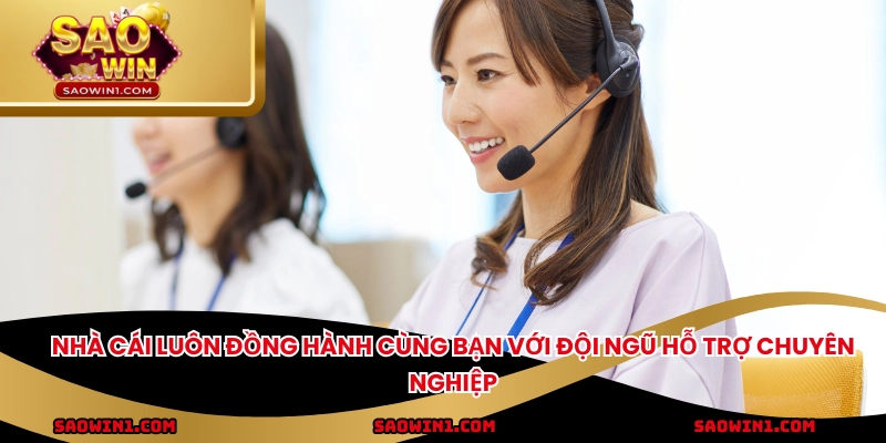 Nhà cái luôn đồng hành cùng bạn với đội ngũ hỗ trợ chuyên nghiệp
