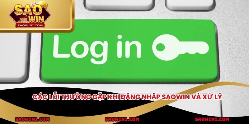 Các lỗi thường gặp khi đăng nhập SAOWIN và xử lý
