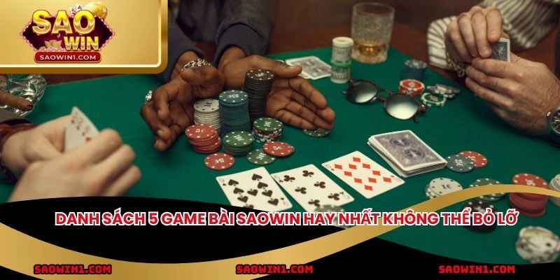 Danh sách 5 game bài Saowin hay nhất không thể bỏ lỡ